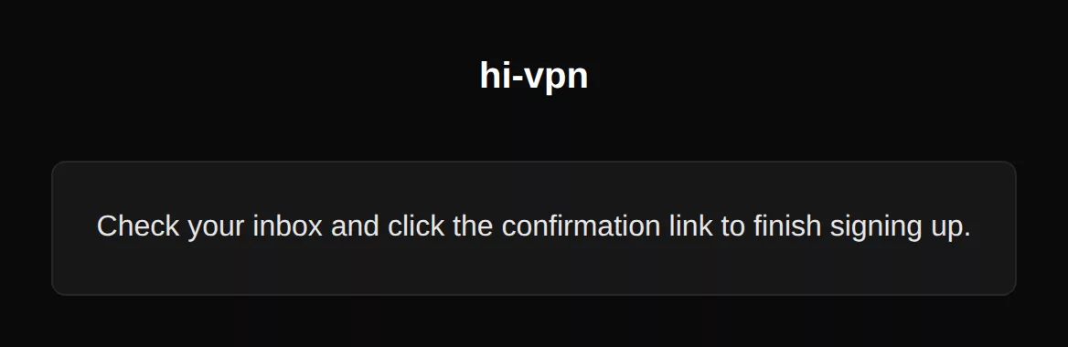 After signing up: check your inbox and click the confirmation link